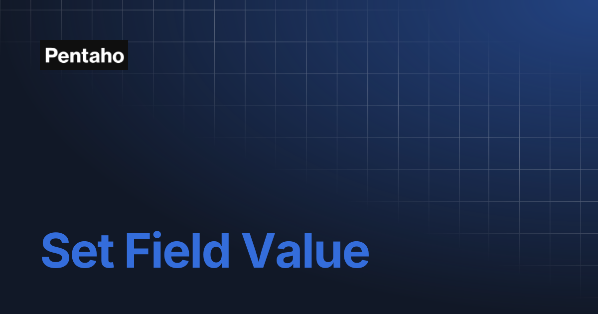 Set Field Value | 10.2 Data Integration | Pentaho