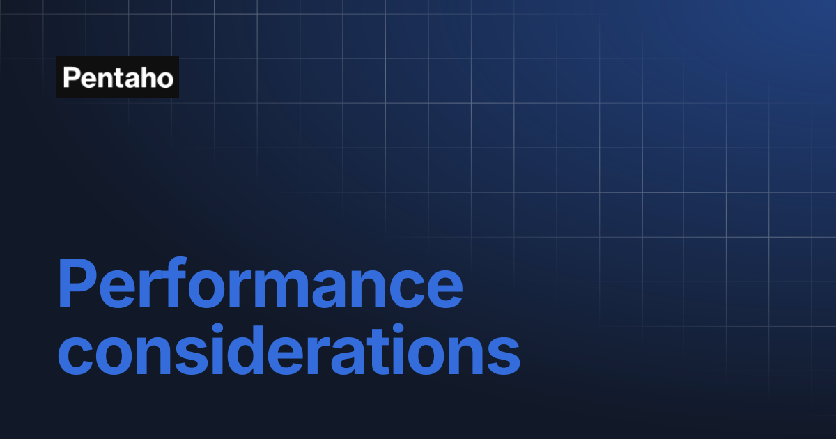 Performance considerations | 10.2 Data Integration | Pentaho