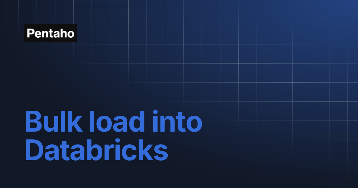 Bulk load into Databricks | 10.2 Data Integration | Pentaho