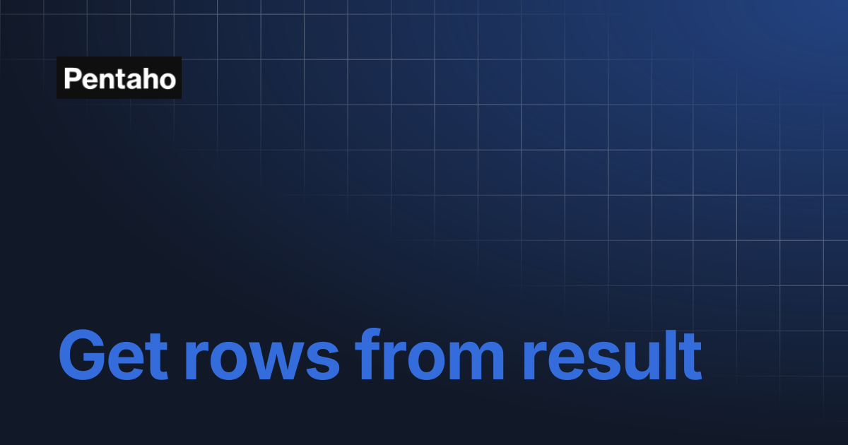 Get rows from result | 10.2 Data Integration | Pentaho
