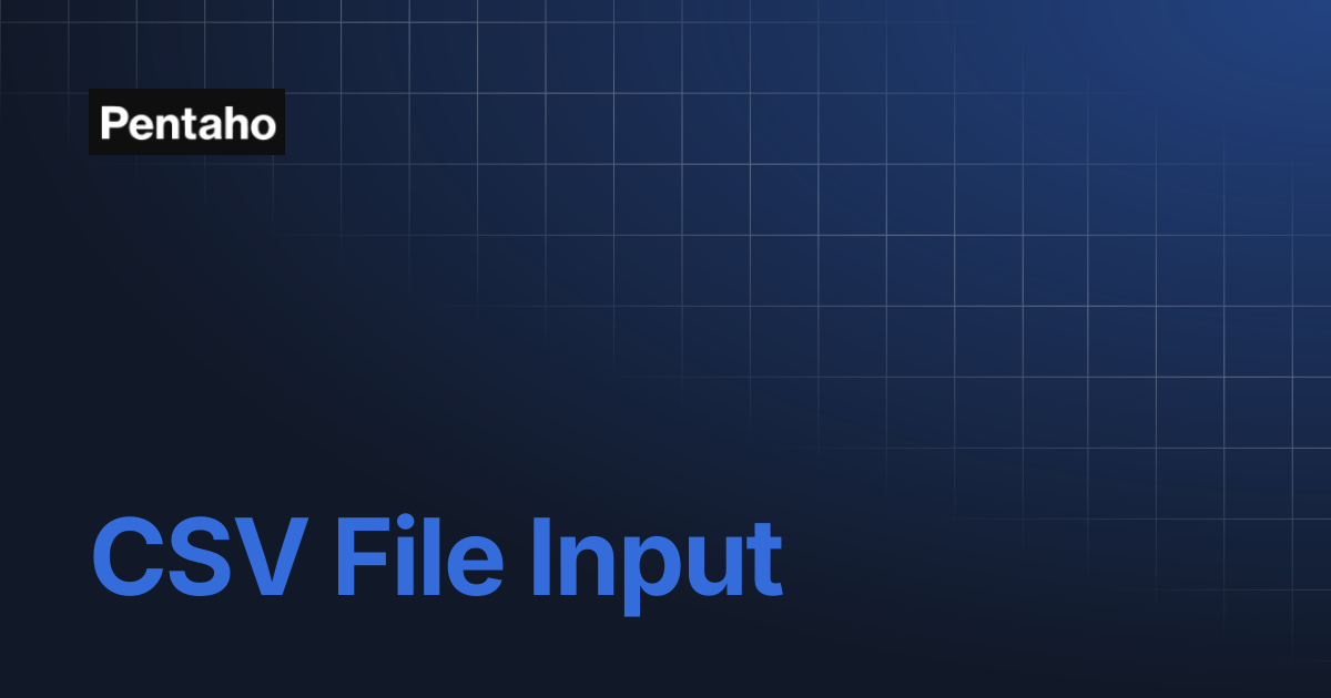 CSV File Input | 10.2 Data Integration | Pentaho