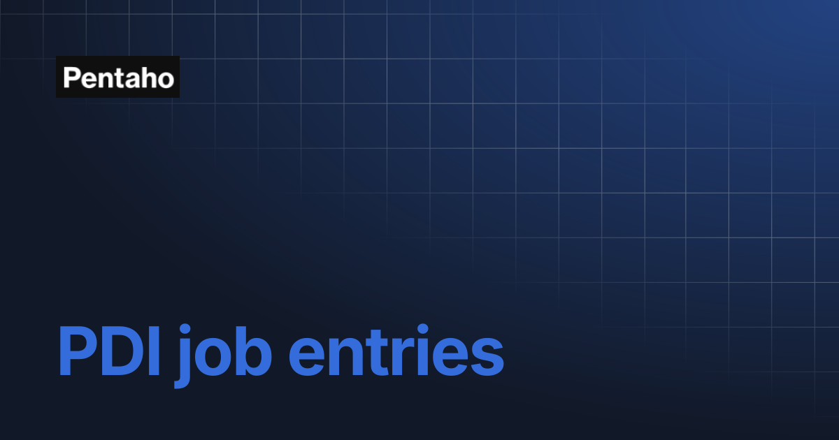 PDI job entries | 10.2 Data Integration | Pentaho