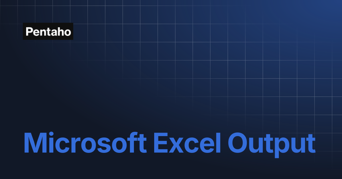 Microsoft Excel Output | 10.2 Data Integration | Pentaho