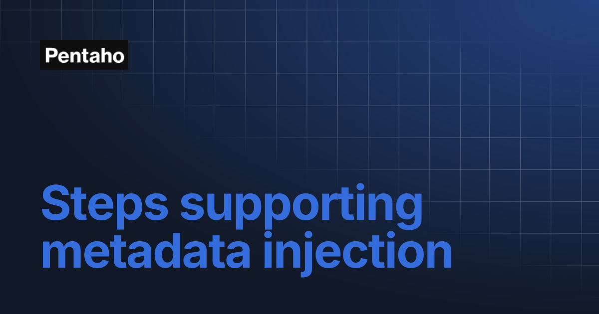 Steps supporting metadata injection | 10.2 Data Integration | Pentaho