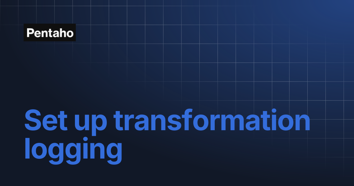 Set up transformation logging | 10.2 Data Integration | Pentaho