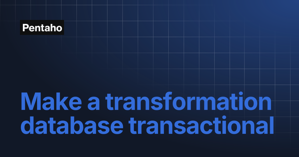 Make a transformation database transactional | 10.2 Data Integration ...