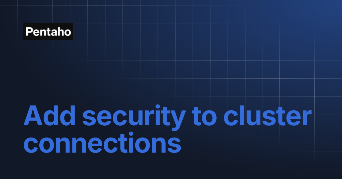Add security to cluster connections | 10.2 Data Integration | Pentaho