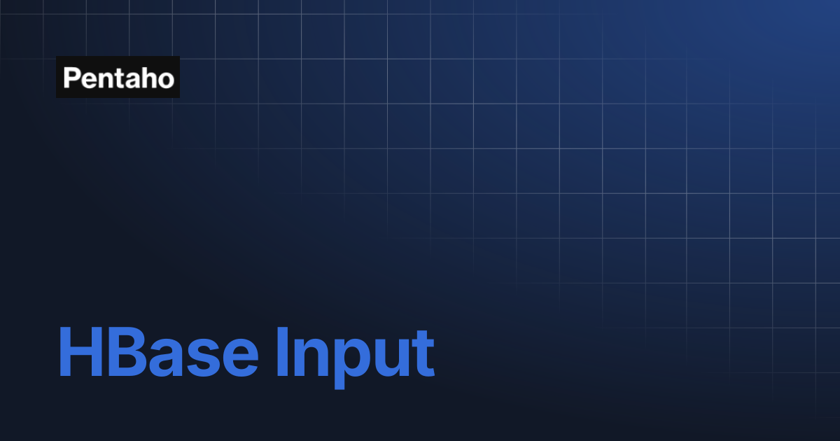 HBase Input | 9.3 Data Integration | Pentaho