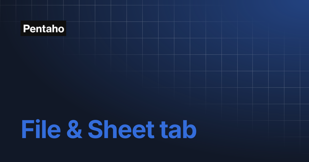 File & Sheet tab | 9.3 Data Integration | Pentaho