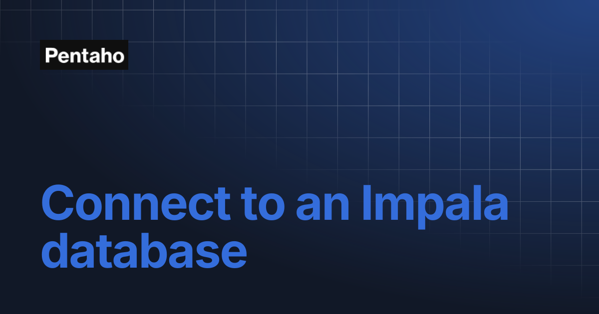 Connect to an Impala database | 9.3 Data Integration | Pentaho
