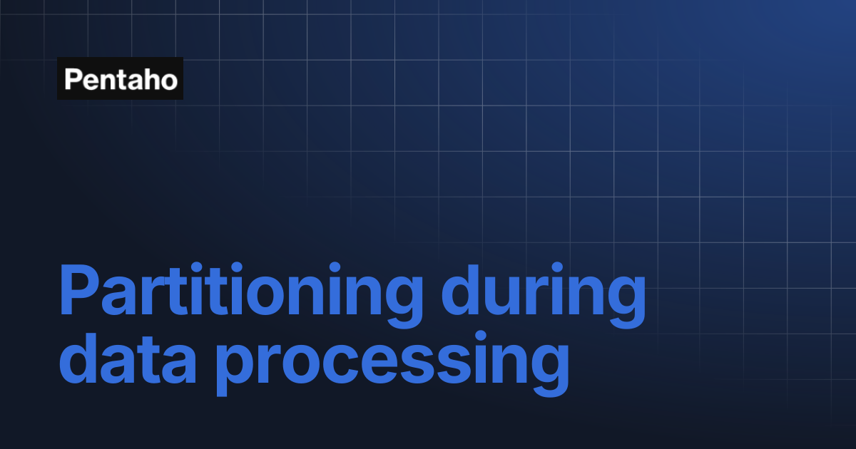Partitioning during data processing | 9.3 Data Integration | Pentaho