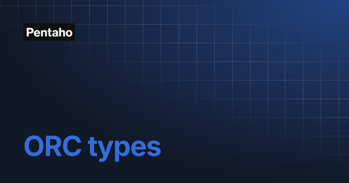 ORC types | 9.3 Data Integration | Pentaho