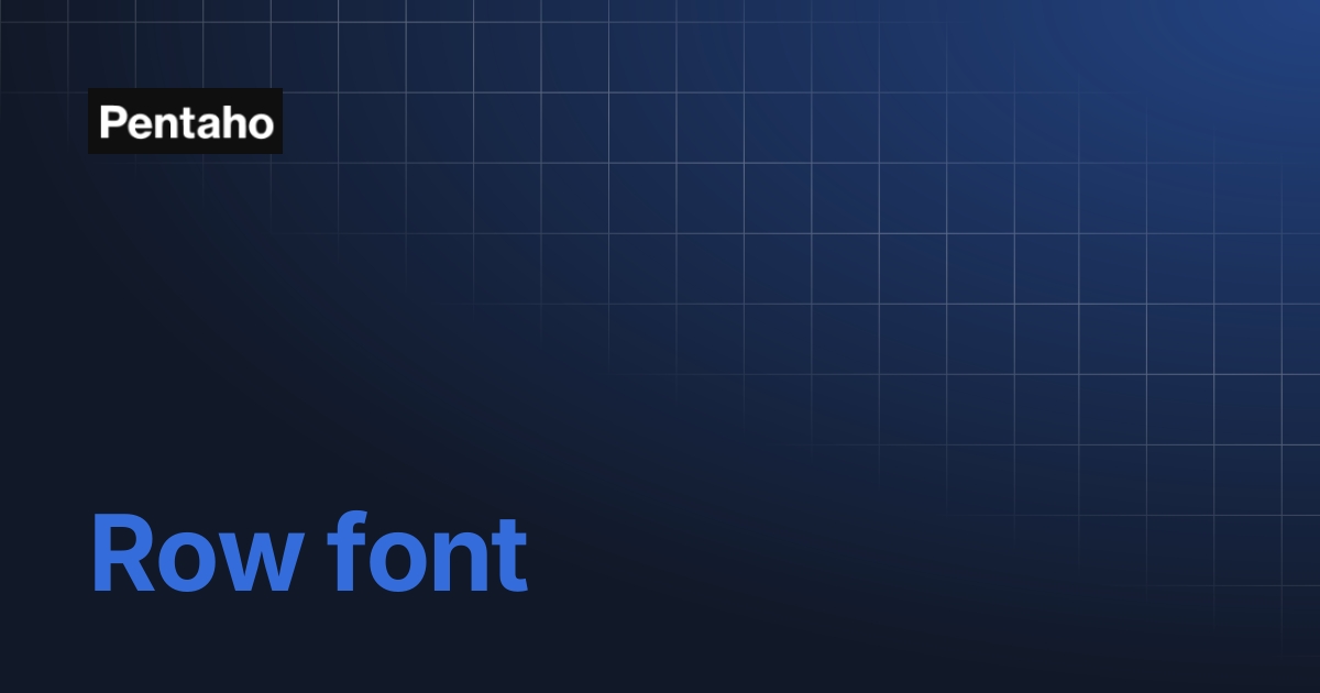 Row font | 9.3 Data Integration | Pentaho