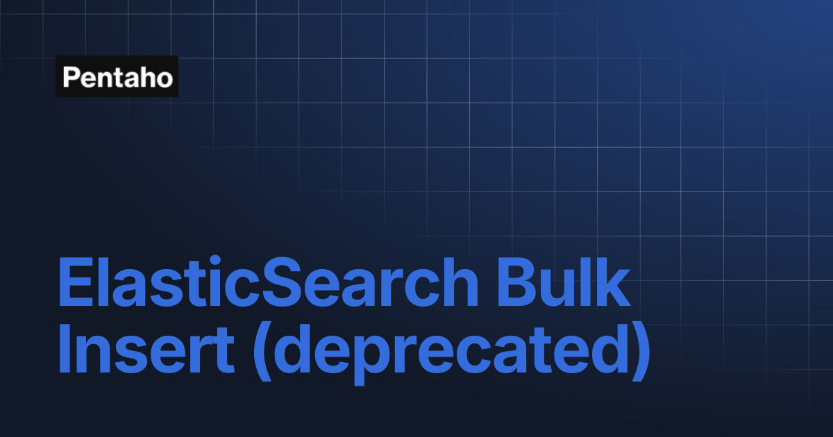 ElasticSearch Bulk Insert (deprecated) | 9.3 Data Integration | Pentaho