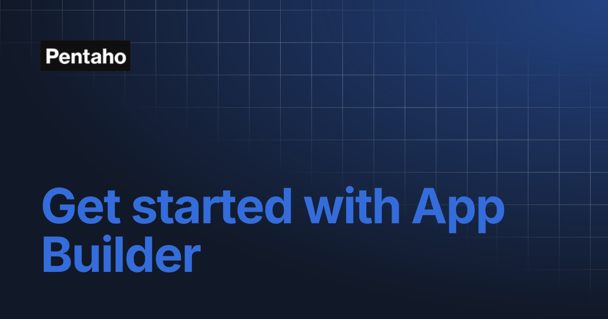 Get started with App Builder | 9.3 Data Integration | Pentaho
