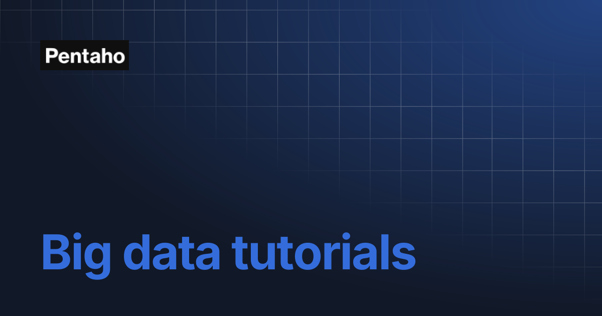 Big data tutorials | 9.3 Data Integration | Pentaho
