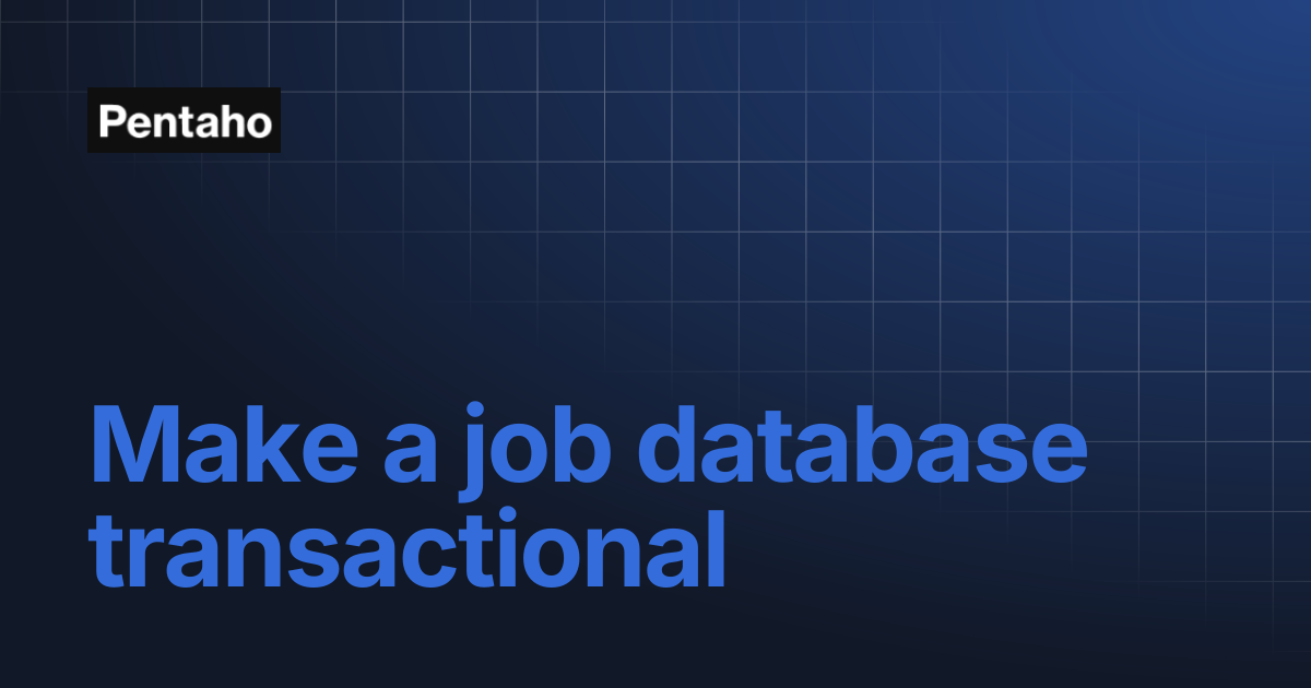 Make a job database transactional | 9.3 Data Integration | Pentaho
