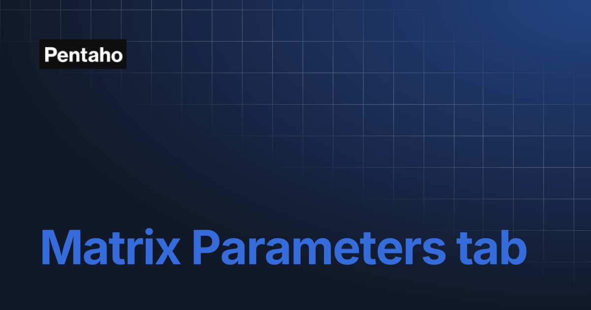 Matrix Parameters tab | 9.3 Data Integration | Pentaho