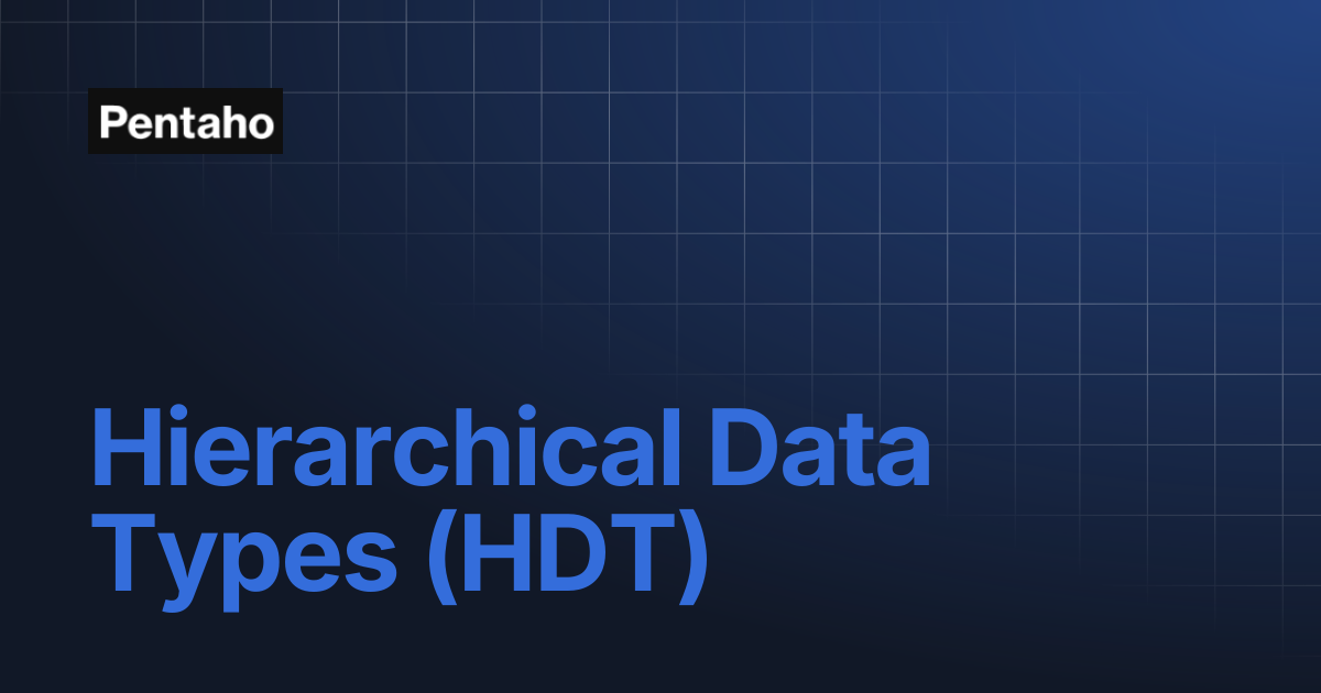 Hierarchical Data Types (HDT) | Pentaho